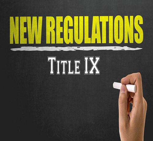 TITLE IX “New Regulations Go A Long Way Toward Fixing A Broken System”